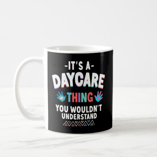 Childcare Daycare Provider Teacher Babysitter Its  Coffee Mug