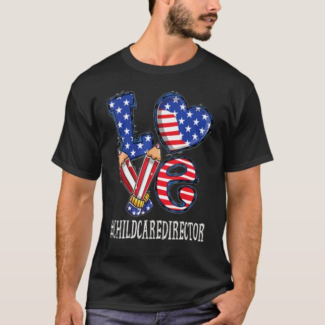 Childcare Director Love Usa Flag Fireworks Funny 4 T-Shirt (Front)