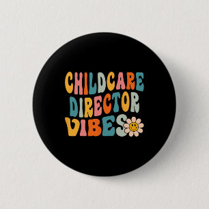 Childcare Director Vibes 1st Day of School Daycare Button
