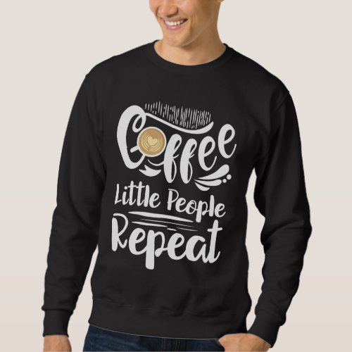 Childcare Provider Daycare Provider Coffee Lover Sweatshirt