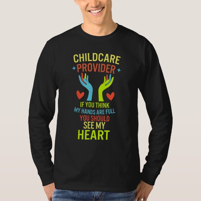 Childcare Provider Daycare Teacher TIf You Think M T-Shirt (Front)