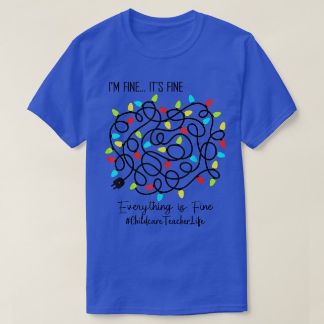 Childcare Teacher Funny Everything Is Fine Christm T-Shirt (Design Front)