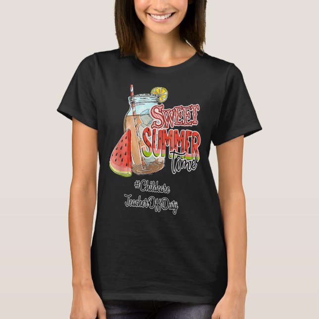 Childcare Teacher Off Duty Summer Break Sweet Summ T-Shirt (Front)