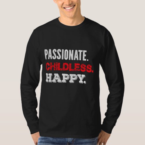 Childfree Passionate Childless Happy For Childless T_Shirt