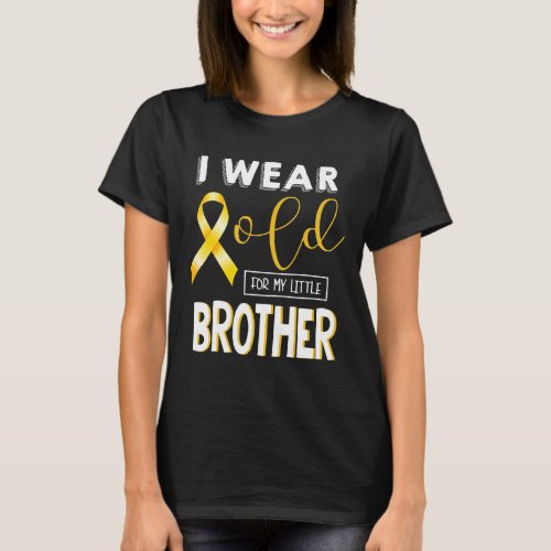 Childhood cancer awareness I wear for my little br T_Shirt