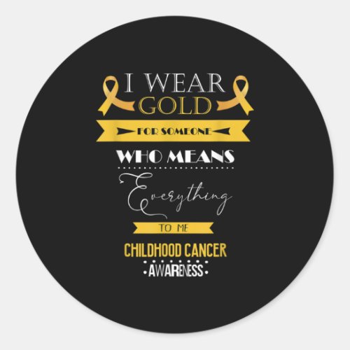 Childhood cancer awareness I wear for someone Classic Round Sticker