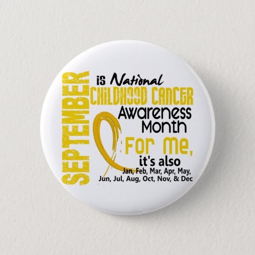 Childhood Cancer Awareness Month For Me Pinback Button