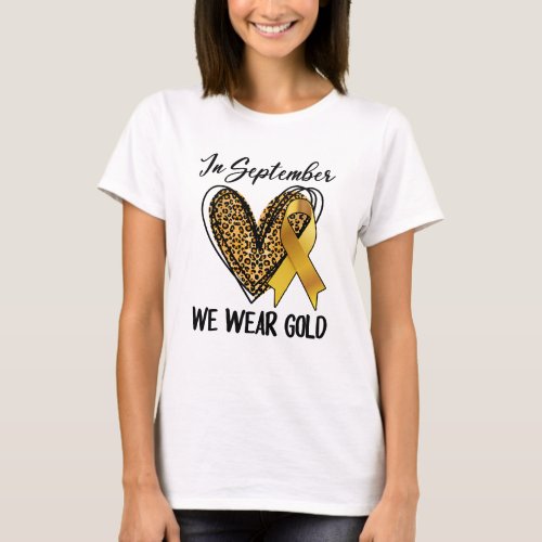 Childhood Cancer Awareness Month In September We W T_Shirt