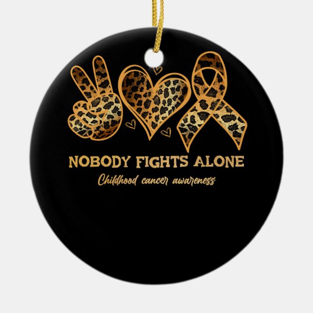 Childhood Cancer Awareness Nobody Fights Alone Sup Ceramic Ornament (Front)
