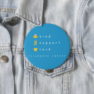 childhood cancer.be kind.support.love. Button