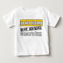 Childhood Cancer Do Not Disturb Kicking Butt Baby T-Shirt