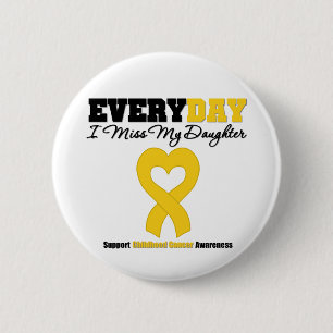 Childhood Cancer Every Day I Miss My Daughter Pinback Button