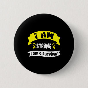 Childhood Cancer I Am Strong I Am A Survivor Button
