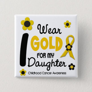 Childhood Cancer I Wear Gold For My Daughter 12 Pinback Button