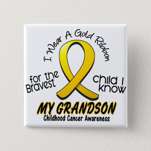 Childhood Cancer I Wear Gold Ribbon For Grandson Button
