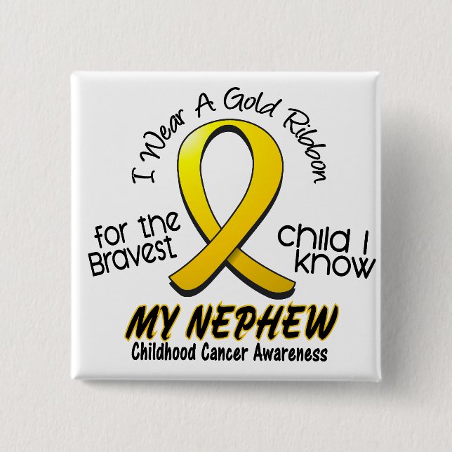 Childhood Cancer I Wear Gold Ribbon For My Nephew Pinback Button (Front)