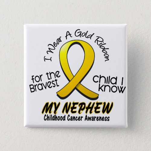 Childhood Cancer I Wear Gold Ribbon For My Nephew Pinback Button