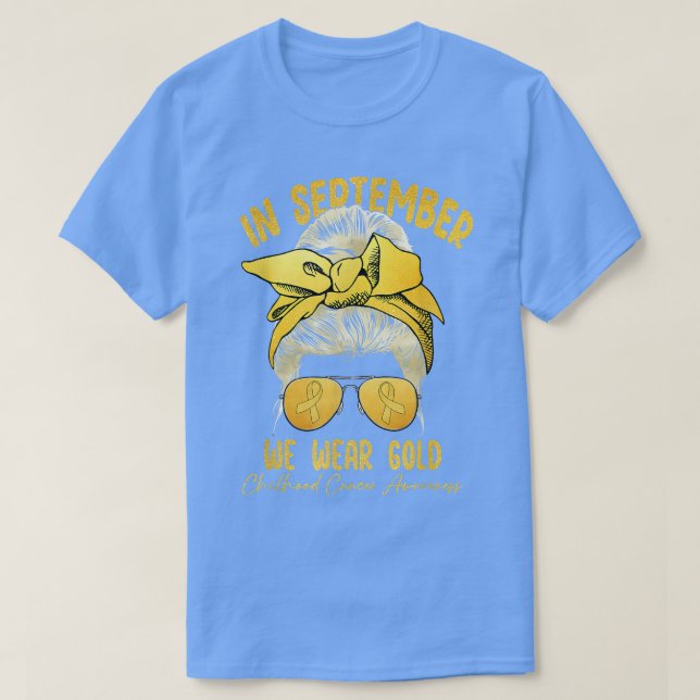 Childhood Cancer Month In September We Wear Gold M T-Shirt (Design Front)