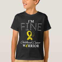 Childhood Cancer Warrior I'm Fine  T-Shirt