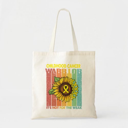 Childhood Cancer Warrior Its Not For The Weak Tote Bag