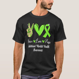 Childhood Mental Health Peace Love Hope Lime Green T-Shirt