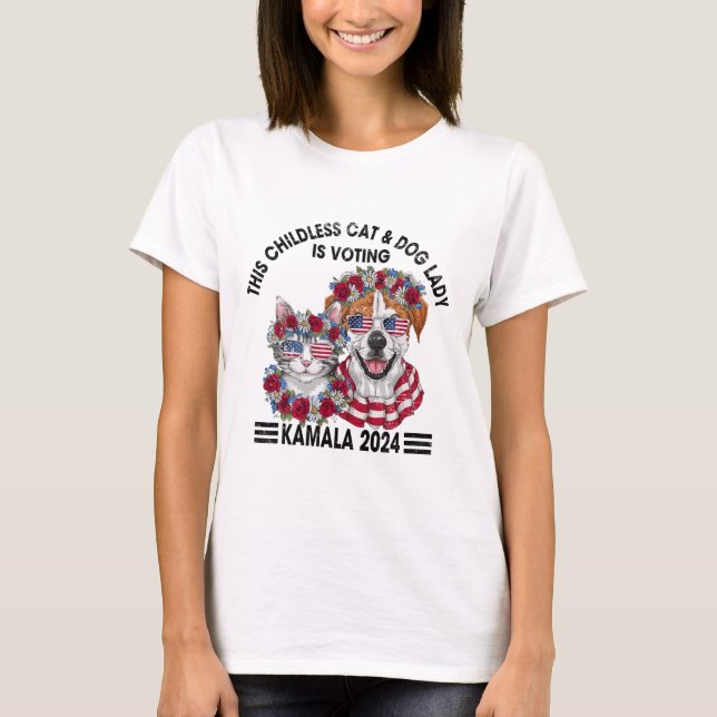 Childless Cat And Dog Lady Is Voting Kamala Harris T-Shirt (Front)