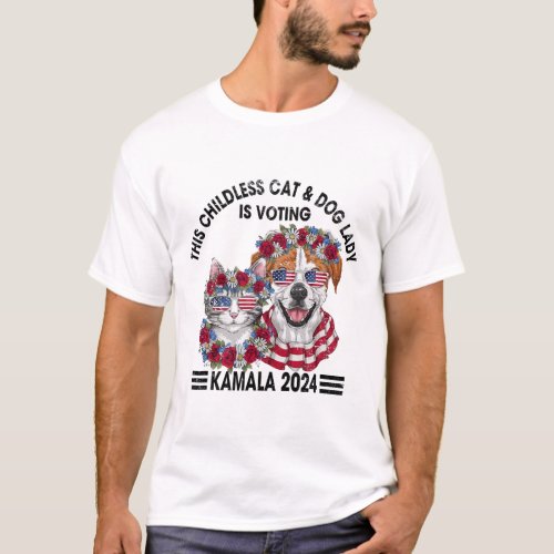 Childless Cat And Dog Lady Is Voting Kamala Harris T_Shirt