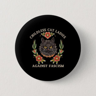 Childless Cat Ladies Against Fascism Women Feminis Button