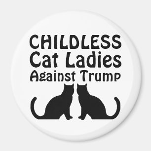 Childless Cat Ladies Against Trump Magnet
