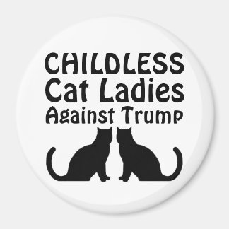 Childless Cat Ladies Against Trump Magnet
