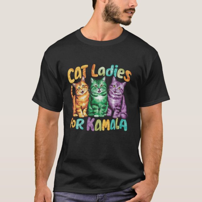 Childless Cat Ladies For Kamala Funny President Ha T-Shirt (Front)