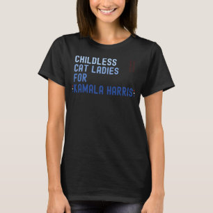 Childless Cat Ladies for Kamala Harris 2024 - Kama T-Shirt
