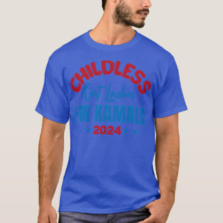 childless cat ladies for Kamala harris T-Shirt