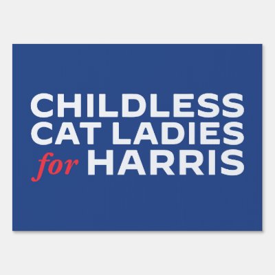 Childless Cat Ladies for Kamala Harris Yard Sign