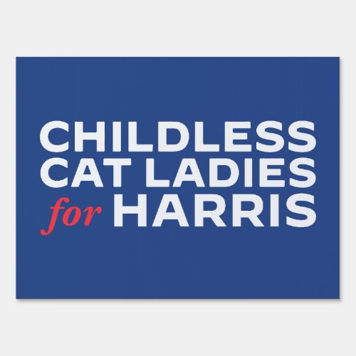 Childless Cat Ladies for Kamala Harris Yard Sign