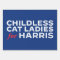 Childless Cat Ladies for Kamala Harris Yard Sign