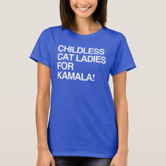 Childless cat ladies for Kamala T-Shirt