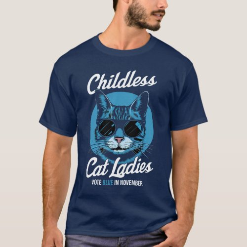 Childless Cat Ladies Vote Blue Democrats US 2024 T_Shirt