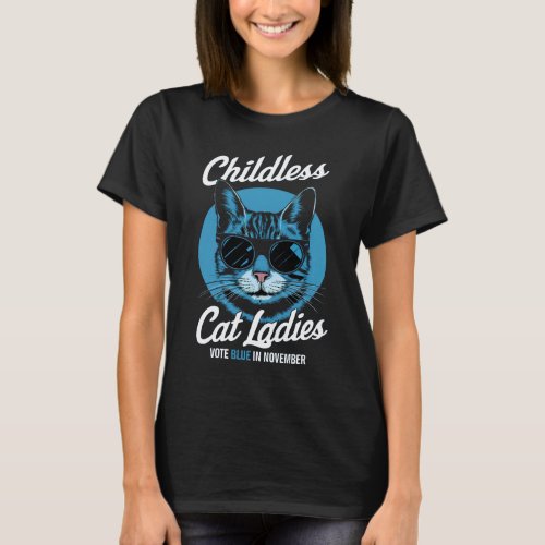 Childless Cat Ladies Vote Blue Democrats US 2024 T_Shirt