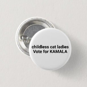 Childless cat ladies vote for Kamala funny white Button