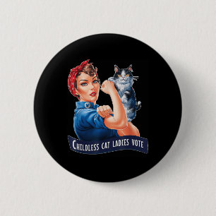 Childless Cat Ladies Vote Roise The Reveter Womens Button