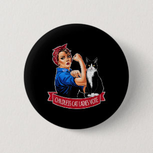 Childless Cat Ladies Vote Rosie The Riveter Women  Button
