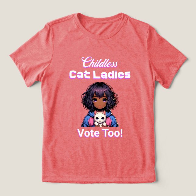 Childless Cat Ladies Vote Too! Harris Walz 2024 Tri-Blend Shirt (Design Front)