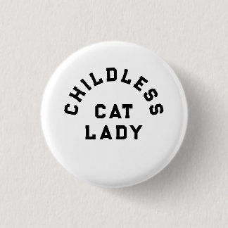 Childless cat lady, bold type button