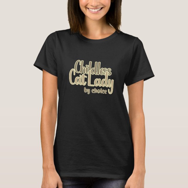 Childless cat lady by choice T-Shirt (Front)