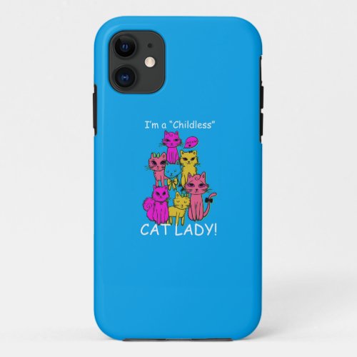 Childless Cat Lady _ Cartoon Cat Design iPhone 11 Case