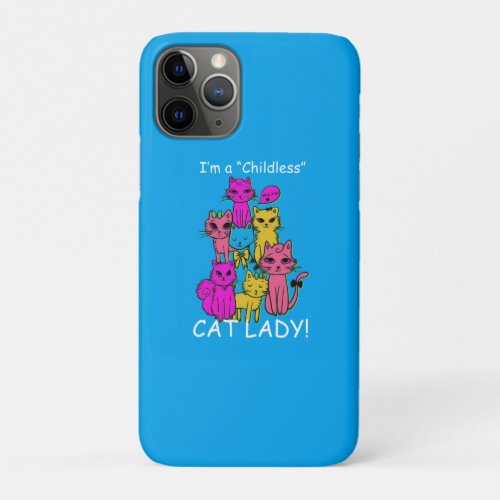 Childless Cat Lady _ Cartoon Cat Design iPhone 11 Pro Case