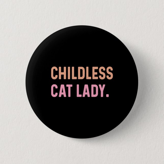 Childless Cat Lady - Funny Cute  Button (Front)