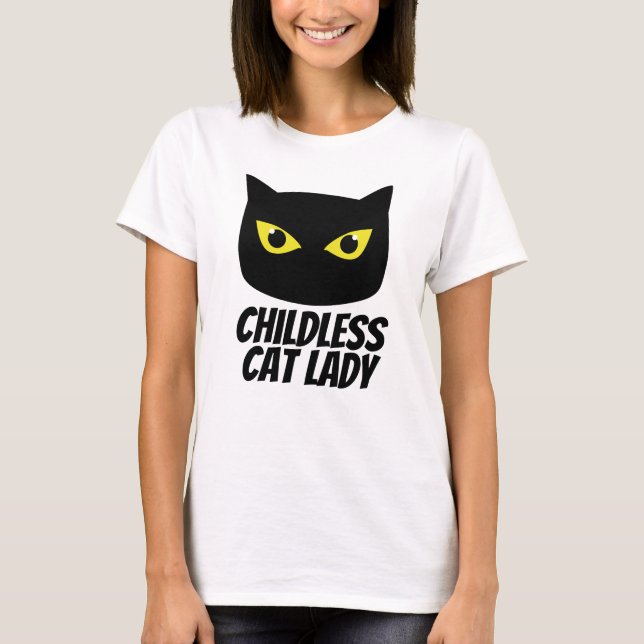 Childless Cat Lady T-Shirt (Front)