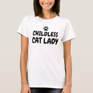 Childless Cat Lady  T-Shirt
